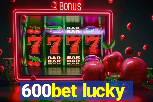 600bet lucky